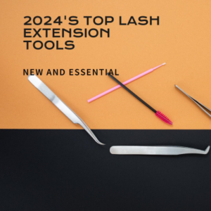 2024 top lash extension tools