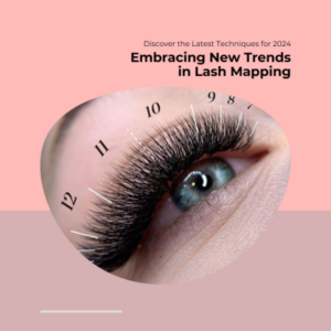 Lash Mapping in 2024: Embracing New Trends and Techniques