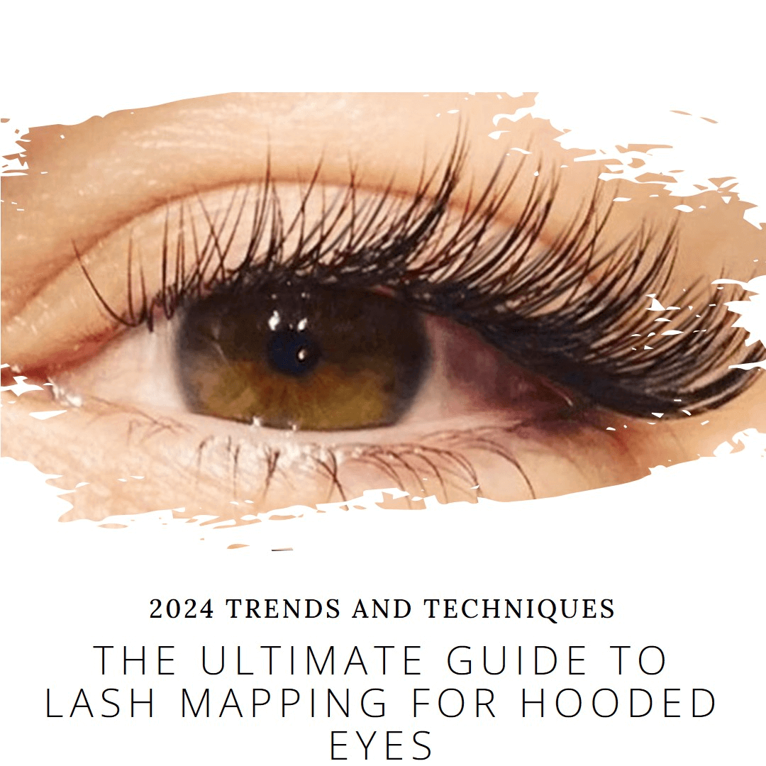 Ultimate Guide to Lash Mapping for Hooded Eyes: 2024 Trends and Techniques