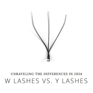 W Lashes vs. Y Lashes: Unraveling the Differences in 2024