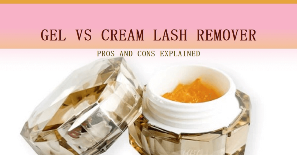 Gel or Cream Lash Remover? Pros and Cons Explained