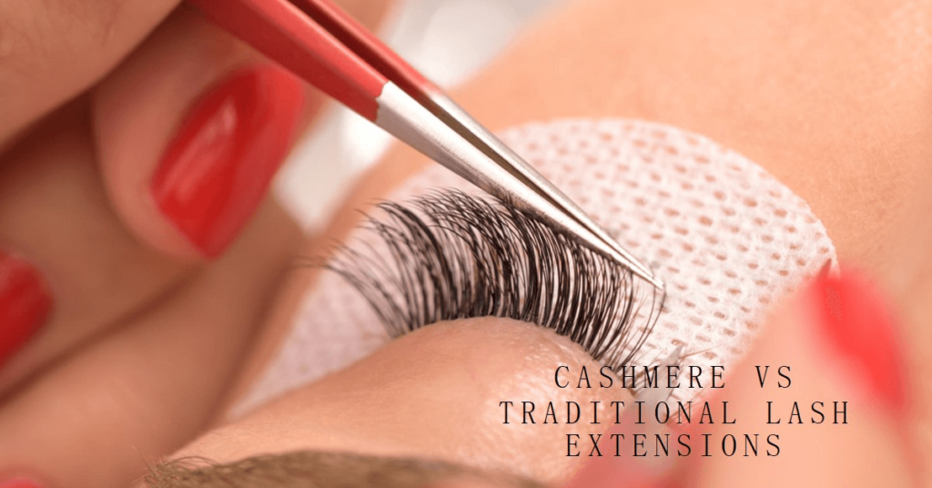 Cashmere Eyelash Extensions vs. Traditional: Discover the Difference