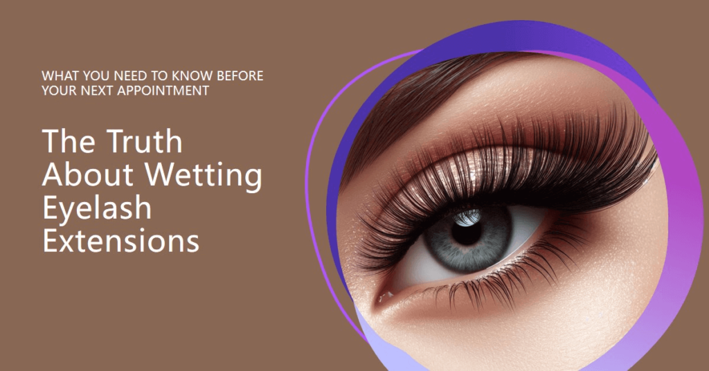 What Happens If You Get Eyelash Extensions Wet Before 24 Hours?