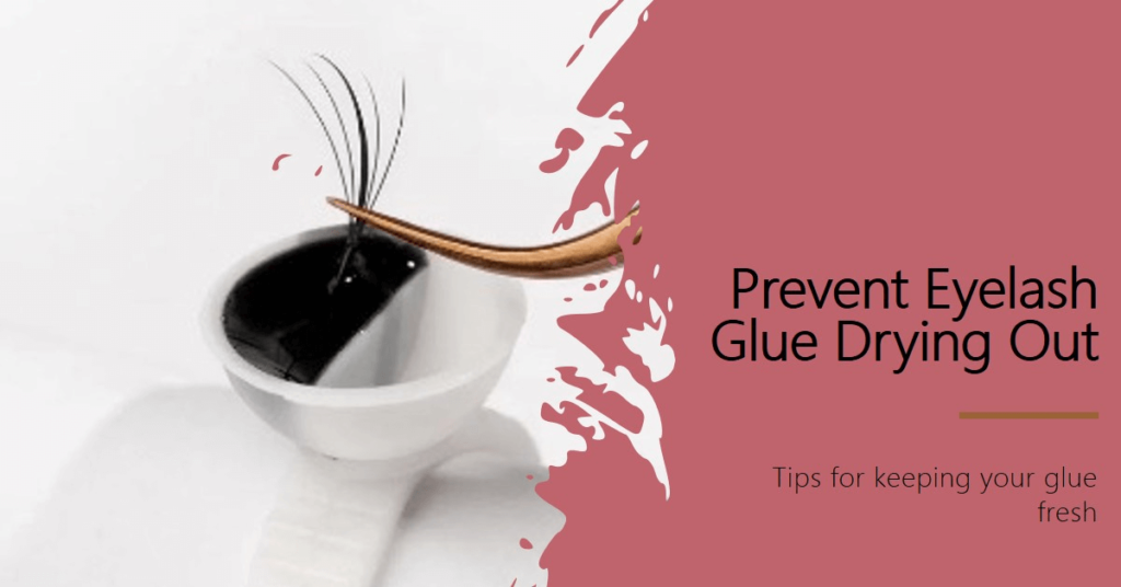 Top Methods to Prevent Eyelash Glue from Drying Out in the Bottle