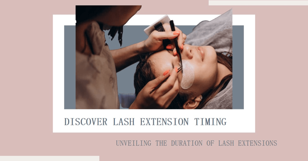 How Long Do Lash Extensions Take? Your Ultimate Guide to Appointment Times