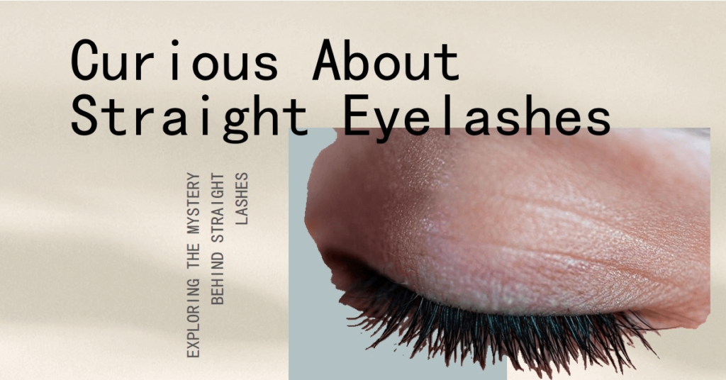 Why Are My Eyelashes Straight? Causes, Solutions, and Tips for Curlier Lashes